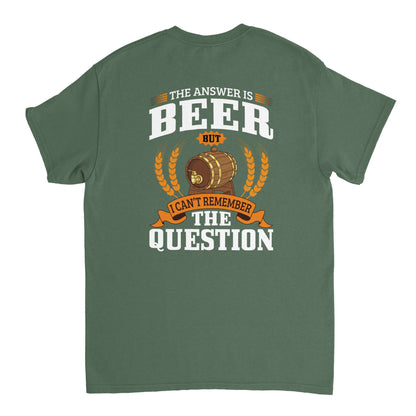 "The answer is Beer" T-shirt